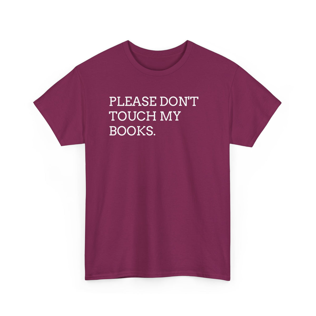 Please Don’t Touch My Books T-Shirt — Funny Book Lover Tee
