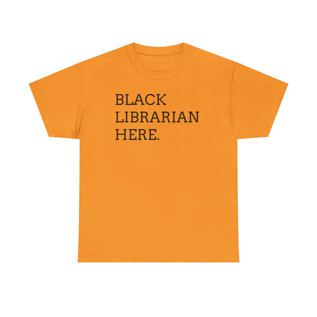 Black Librarian Here. Tee — Empowering Black Librarian Graphic Shirt