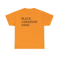 Black Librarian Here. Tee — Empowering Black Librarian Graphic Shirt