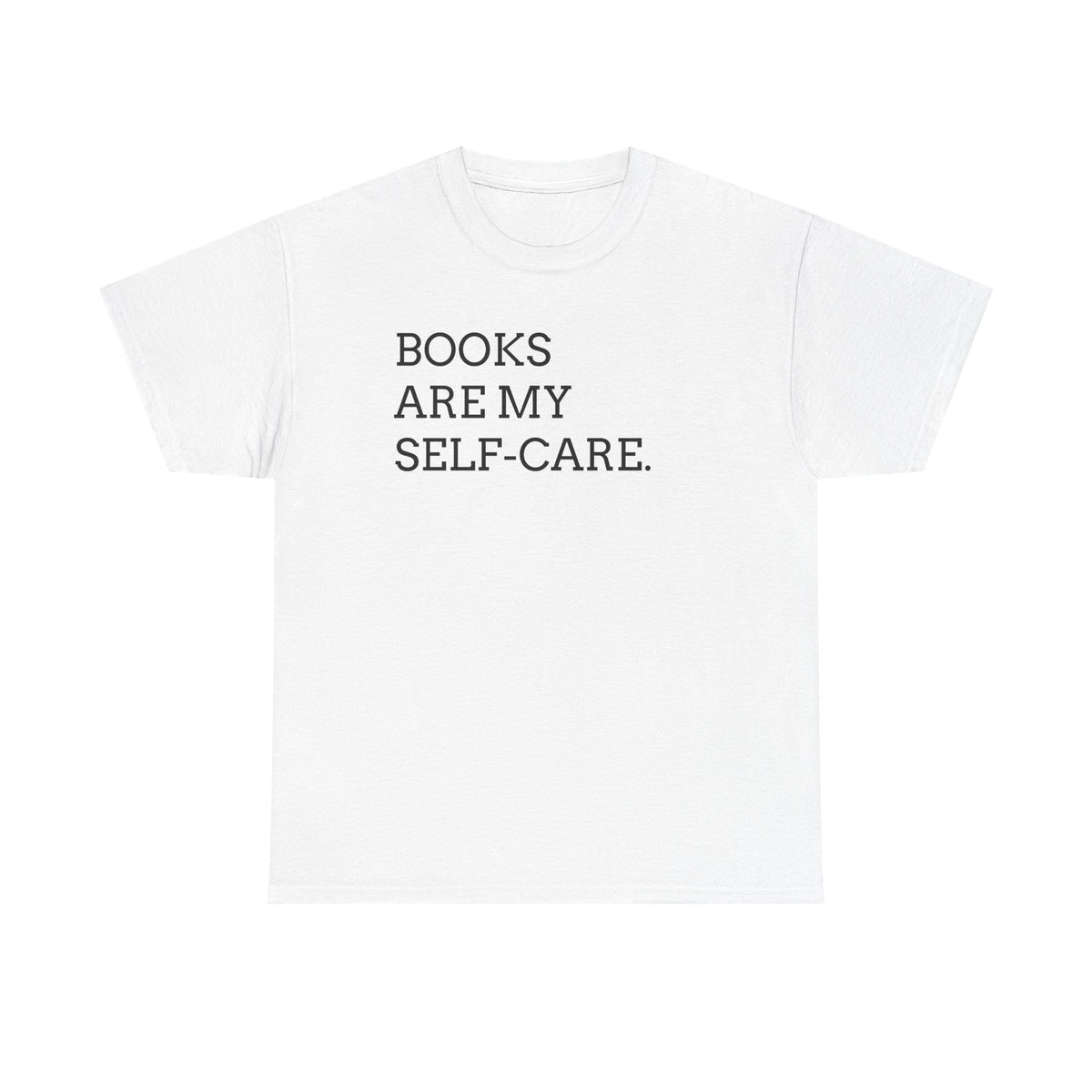 Books Are My Self-Care Tee — Literary Quote T‑Shirt for Book Lovers