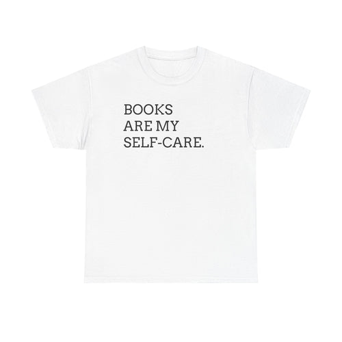 Books Are My Self-Care Tee — Literary Quote T‑Shirt for Book Lovers