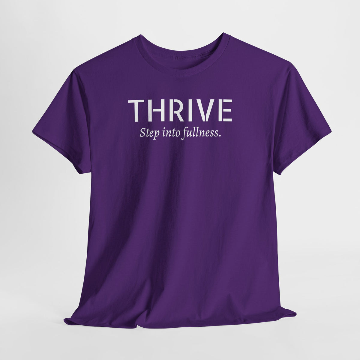 Thrive Tee — "Step into fullness." Inspirational Motivational Shirt