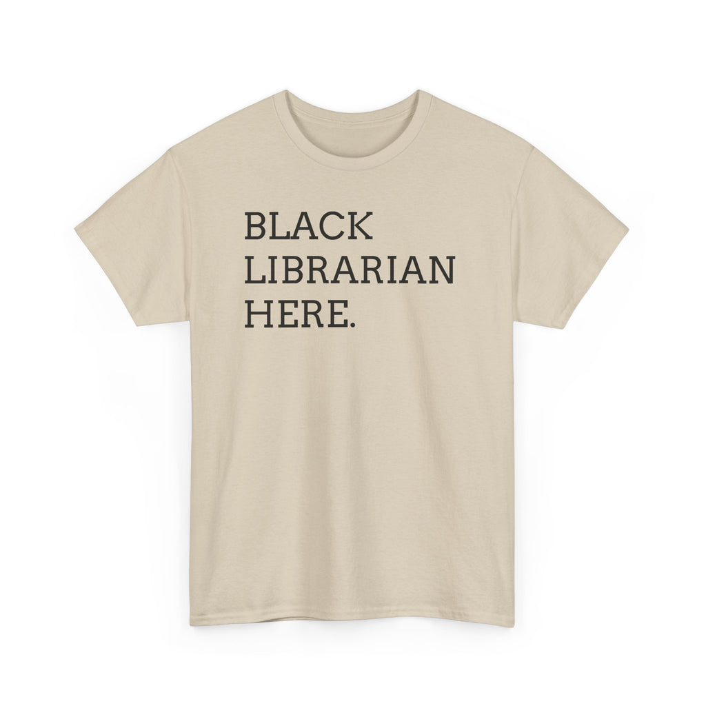 Black Librarian Here. Tee — Empowering Black Librarian Graphic Shirt