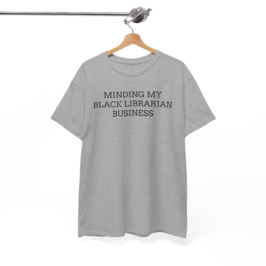 Minding My Black Librarian Business Tee