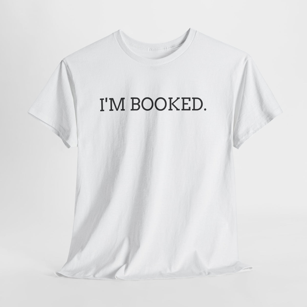 I'M BOOKED. T-Shirt — Funny Reader Tee for Book Lovers, Literary Gift