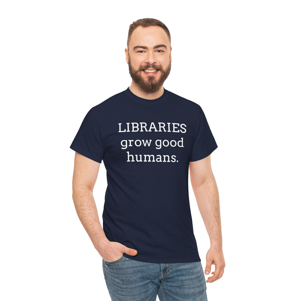 Libraries Grow Good Humans T-Shirt