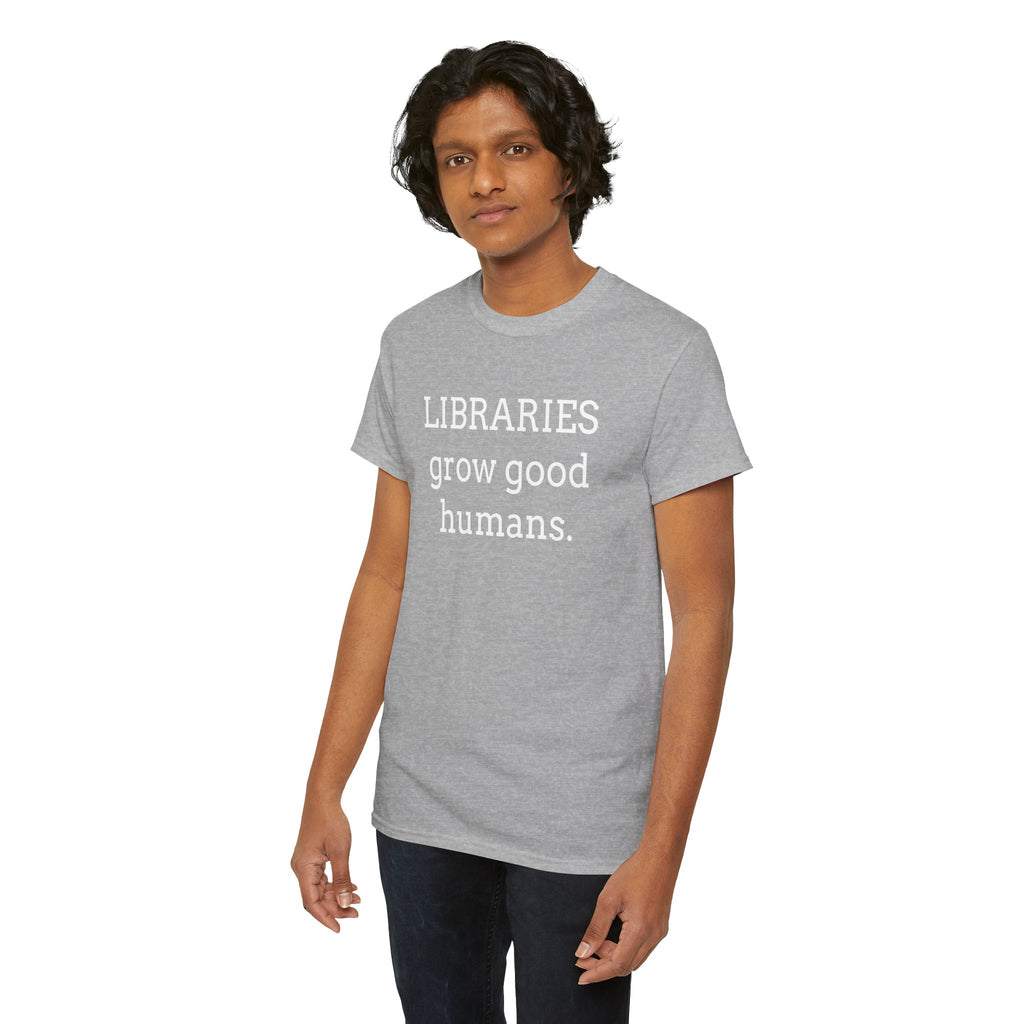 Libraries Grow Good Humans T-Shirt