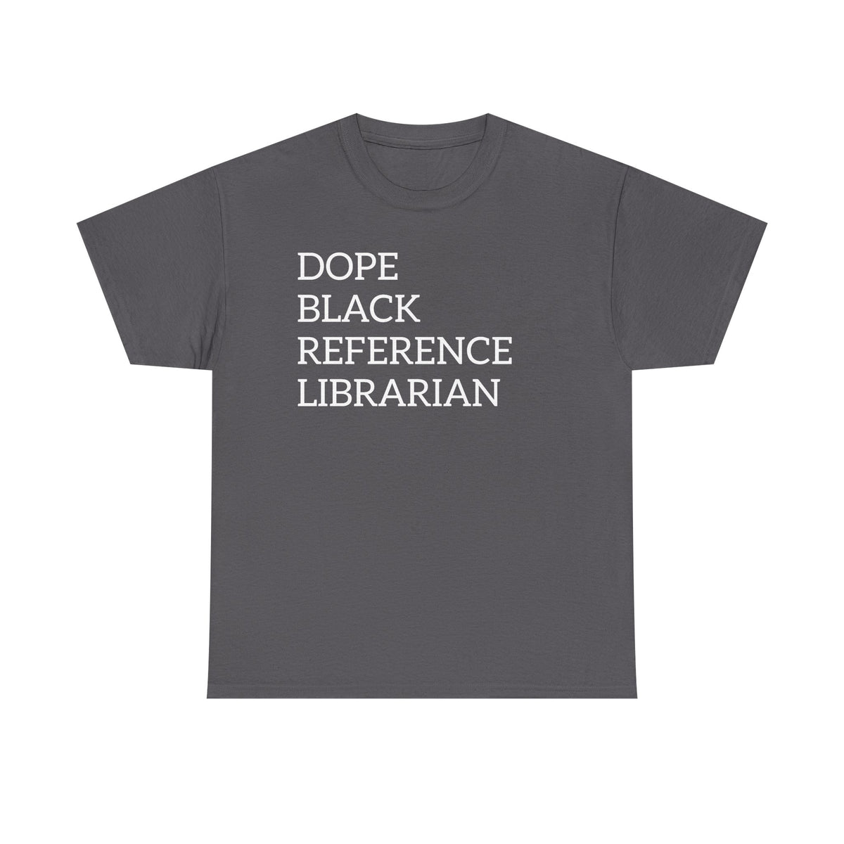 Dope Black Reference Librarian T-Shirt — Bold Typography Tee for Black Librarians & Library Lovers
